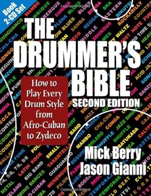 Seller image for The Drummer's Bible: How to Play Every Drum Style from Afro-Cuban to Zydeco by Berry, Mick, Gianni, Jason [Paperback ] for sale by booksXpress