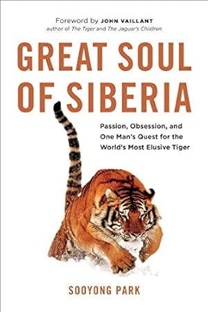 Seller image for Great Soul of Siberia: Passion, Obsession, and One Man's Quest for the World's Most Elusive Tiger by Park, Sooyong [Hardcover ] for sale by booksXpress