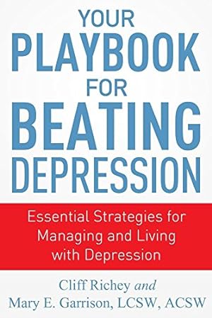 Imagen del vendedor de Your Playbook for Beating Depression: Essential Strategies for Managing and Living with Depression by Garrison, Mary, Richey, Cliff [Paperback ] a la venta por booksXpress