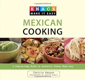 Imagen del vendedor de Knack Mexican Cooking: A Step-By-Step Guide To Authentic Dishes Made Easy (Knack: Make It Easy) by Kenyon, Chelsie [Paperback ] a la venta por booksXpress
