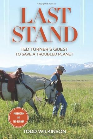 Bild des Verkufers fr Last Stand: Ted Turner's Quest To Save a Troubled Planet by Wilkinson, Todd, Turner, Ted [Hardcover ] zum Verkauf von booksXpress
