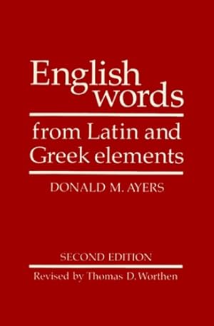 Immagine del venditore per English Words from Latin and Greek Elements by Donald M. Ayers, Thomas D. Worthen, R. L. Cherry [Paperback ] venduto da booksXpress