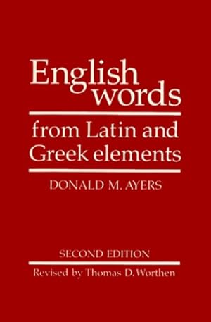 Imagen del vendedor de English Words from Latin and Greek Elements by Donald M. Ayers, Thomas D. Worthen, R. L. Cherry [Paperback ] a la venta por booksXpress