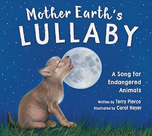 Bild des Verkufers fr Mother Earth's Lullaby: A Song for Endangered Animals (Tilbury House Nature Book) by Pierce, Terry [Hardcover ] zum Verkauf von booksXpress