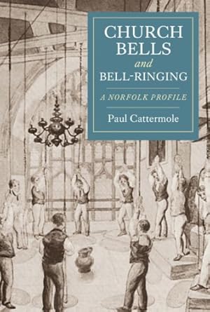 Imagen del vendedor de Church Bells and Bell-Ringing: A Norfolk Profile by Cattermole, Paul [Paperback ] a la venta por booksXpress