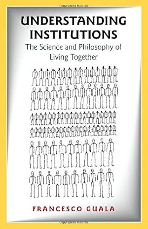 Immagine del venditore per Understanding Institutions: The Science and Philosophy of Living Together by Guala, Francesco [Hardcover ] venduto da booksXpress