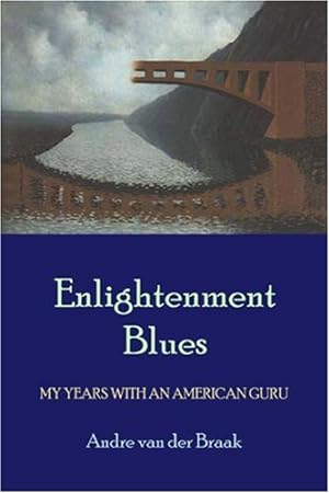 Image du vendeur pour Enlightenment Blues: My Years with an American Guru by Braak, Andre Van Der [Paperback ] mis en vente par booksXpress