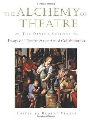 Seller image for The Alchemy of Theatre, The Divine Science: Essays on Theatre and the Art of Collaboration (Applause Books) [Hardcover ] for sale by booksXpress