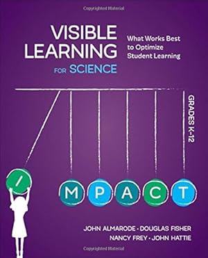 Seller image for Visible Learning for Science, Grades K-12: What Works Best to Optimize Student Learning by Almarode, John T., Fisher, Douglas B., Frey, Nancy, Hattie, John [Paperback ] for sale by booksXpress