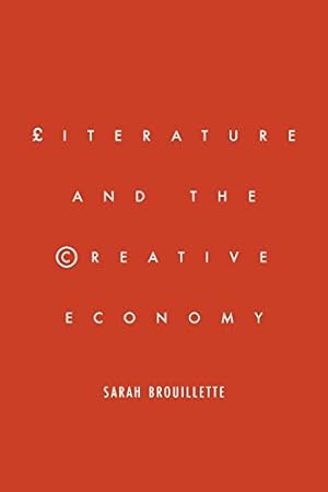 Immagine del venditore per Literature and the Creative Economy by Brouillette, Sarah [Paperback ] venduto da booksXpress