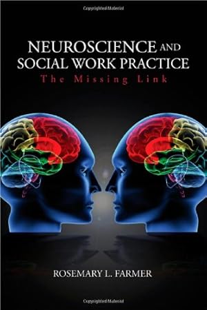 Seller image for Neuroscience and Social Work Practice: The Missing Link by Farmer, Rosemary L. [Paperback ] for sale by booksXpress