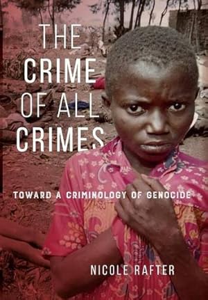 Seller image for The Crime of All Crimes: Toward a Criminology of Genocide by Rafter, Nicole [Hardcover ] for sale by booksXpress