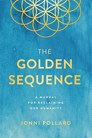 Immagine del venditore per The Golden Sequence: A Manual for Reclaiming Our Humanity by Pollard, Jonni [Paperback ] venduto da booksXpress
