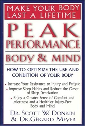 Imagen del vendedor de Peak Performance: Body and Mind: How to Optimize the Use and Condition of Your Body by Donkin, Dr. Scott W., Meyer, Dr. Gerard [Paperback ] a la venta por booksXpress