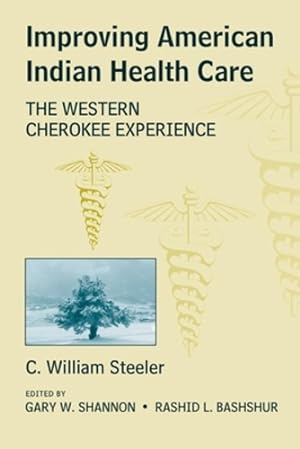 Imagen del vendedor de Improving American Indian Health Care: The Western Cherokee Experience by Steeler, William C. [Hardcover ] a la venta por booksXpress