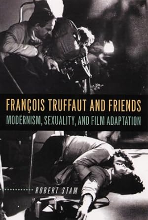 Seller image for François Truffaut and Friends: Modernism, Sexuality, and Film Adaptation by Stam, Robert [Paperback ] for sale by booksXpress