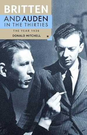 Seller image for Britten and Auden in the Thirties: The Year 1936 (Aldeburgh Studies in Music) by Mitchell, Donald, Hollinghurst (Foreword by), Alan [Paperback ] for sale by booksXpress