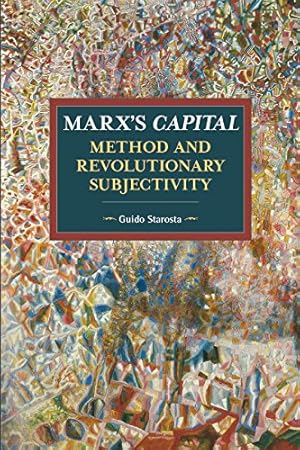 Imagen del vendedor de Marx's Capital, Method and Revolutionary Subjectivity (Historical Materialism) by Starosta, Guido [Paperback ] a la venta por booksXpress