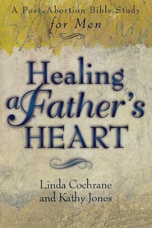 Seller image for Healing a Father's Heart: A Post-Abortion Bible Study for Men by Cochrane, Linda, Jones, Kathy [Paperback ] for sale by booksXpress
