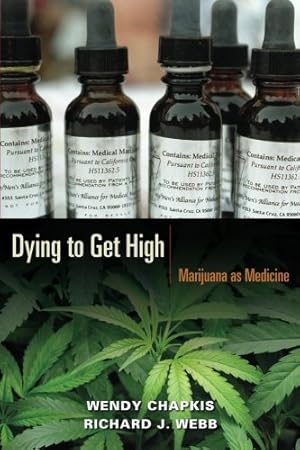 Seller image for Dying to Get High: Marijuana as Medicine by Chapkis, Wendy, Webb, Richard J. [Paperback ] for sale by booksXpress