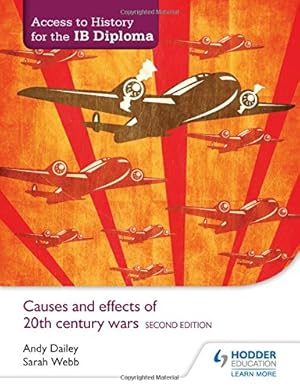 Bild des Verkufers fr Access to History for the IB Diploma: Causes and effects of 20th-century wars Second Edition by Dailey, Andy, Webb, Sarah [Paperback ] zum Verkauf von booksXpress