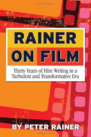 Seller image for Rainer on Film: Thirty Years of Film Writing in a Turbulent and Transformative Era by Rainer, Peter [Paperback ] for sale by booksXpress