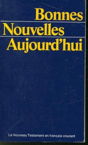 Bild des Verkufers fr Bonnes Nouvelles Aujourd'hui (Le Nouveau testament en franais courant zum Verkauf von Librairie Le Nord