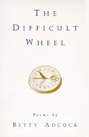 Seller image for The Difficult Wheel: Poems (Louise Lindsey Merrick Natural) by Adcock, Betty [Paperback ] for sale by booksXpress