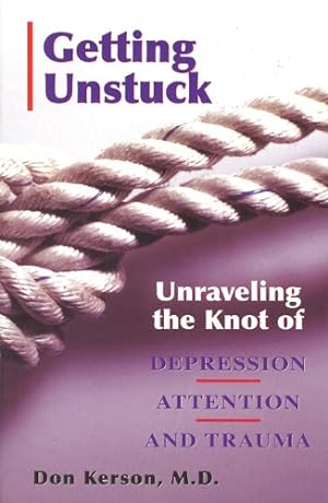 Seller image for Getting Unstuck: Unraveling the Knot of Depression, Attention and Trauma by Kerson, Don [Paperback ] for sale by booksXpress