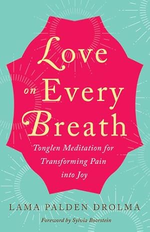 Bild des Verkufers fr Love on Every Breath: Tonglen Meditation for Transforming Pain into Joy by Drolma, Lama Palden [Paperback ] zum Verkauf von booksXpress