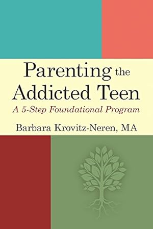 Imagen del vendedor de Parenting the Addicted Teen: A 5-Step Foundational Program by Krovitz-Neren, Barbara [Paperback ] a la venta por booksXpress