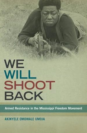 Imagen del vendedor de We Will Shoot Back: Armed Resistance in the Mississippi Freedom Movement by Umoja, Akinyele Omowale [Paperback ] a la venta por booksXpress