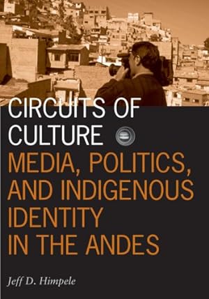 Seller image for Circuits of Culture: Media, Politics, and Indigenous Identity in the Andes (Visible Evidence) by Himpele, Jeff D. [Paperback ] for sale by booksXpress