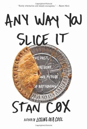 Seller image for Any Way You Slice It: The Past, Present, and Future of Rationing by Cox, Stan [Hardcover ] for sale by booksXpress