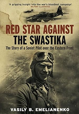 Seller image for Red Star Against the Swastika: The Story of a Soviet Pilot over the Eastern Front by Emelianenko, Vasily B. [Paperback ] for sale by booksXpress