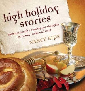 Seller image for High Holiday Stories: Rosh Hashanah & Yom Kippur Thoughts on Family, Faith and Food (Judaism) by Rips, Nancy [Hardcover ] for sale by booksXpress