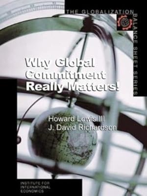 Seller image for Why Global Commitment Really Matters! (The Globalization Balance Sheet Series) by Lewis III, Howard, Richardson, J. David [Paperback ] for sale by booksXpress