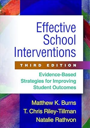 Image du vendeur pour Effective School Interventions, Third Edition: Evidence-Based Strategies for Improving Student Outcomes by Burns, Matthew K., Riley-Tillman, T. Chris, Rathvon, Natalie [Hardcover ] mis en vente par booksXpress