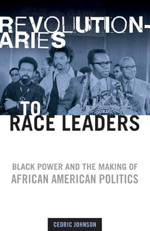 Bild des Verkufers fr Revolutionaries to Race Leaders: Black Power and the Making of African American Politics by Johnson, Cedric [Paperback ] zum Verkauf von booksXpress