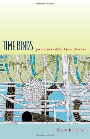 Immagine del venditore per Time Binds: Queer Temporalities, Queer Histories (Perverse Modernities: A Series Edited by Jack Halberstam and Lisa Lowe) by Freeman, Elizabeth [Paperback ] venduto da booksXpress