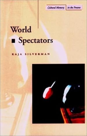 Image du vendeur pour World Spectators (Cultural Memory in the Present) by Silverman, Kaja [Paperback ] mis en vente par booksXpress