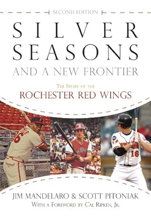Seller image for Silver Seasons and a New Frontier: The Story of the Rochester Red Wings, Second Edition by Mandelaro, Jim [Paperback ] for sale by booksXpress