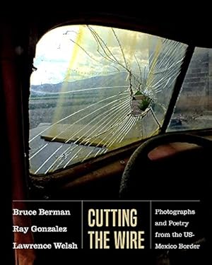 Imagen del vendedor de Cutting the Wire: Photographs and Poetry from the US-Mexico Border [Soft Cover ] a la venta por booksXpress