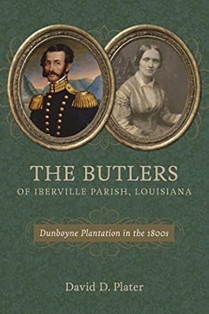 Immagine del venditore per The Butlers of Iberville Parish, Louisiana: Dunboyne Plantation in the 1800s by Plater, David D. [Hardcover ] venduto da booksXpress