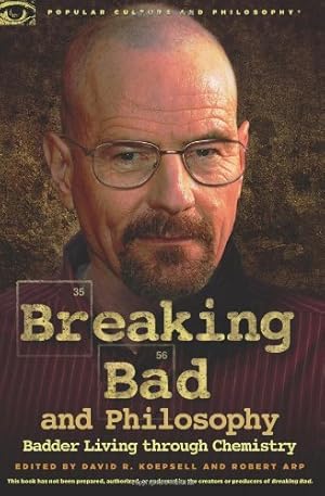 Seller image for Breaking Bad and Philosophy: Badder Living through Chemistry (Popular Culture and Philosophy) by Arp, Robert, Koepsell, David R. [Paperback ] for sale by booksXpress