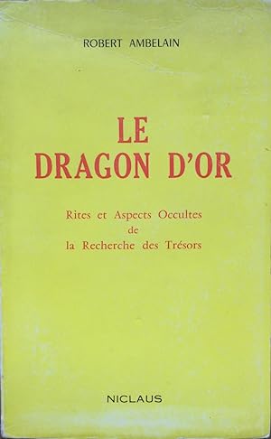 Le Dragon d'or : Rites et aspects occultes de la recherche des trésors.