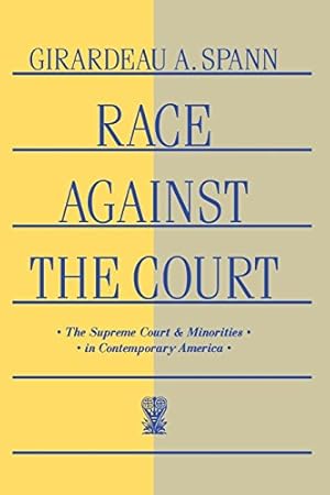 Seller image for Race Against the Court: The Supreme Court and Minorities in Contemporary America by Spann, Girardeau A. [Paperback ] for sale by booksXpress