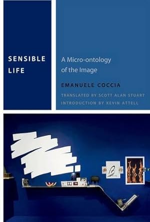 Imagen del vendedor de Sensible Life: A Micro-ontology of the Image (Commonalities) by Coccia, Emanuele [Paperback ] a la venta por booksXpress