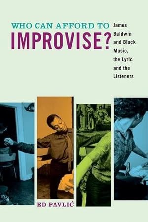 Seller image for Who Can Afford to Improvise?: James Baldwin and Black Music, the Lyric and the Listeners by Pavli, Ed [Paperback ] for sale by booksXpress