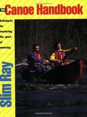 Immagine del venditore per The Canoe Handbook: Techniques for Mastering the Sport of Canoeing by Ray, Slim [Paperback ] venduto da booksXpress